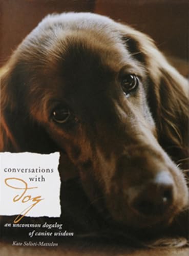 Conversations With Dog: An Uncommon Dogalog Of Canine Wisdom - Click to Buy