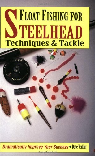 Float Fishing for Steelhead: Techniques & Tackle - Click to Buy