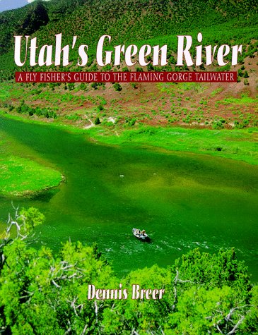 Utah's Green River: A Fly Fisher's Guide to the Flaming Gorge Tailwater - Click to Buy