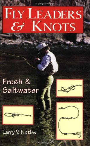 Fly Leaders & Knots: Fresh and Saltwater - Click to Buy