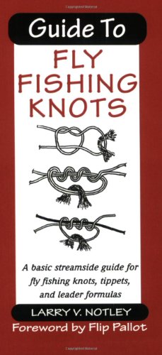 Guide To Fly Fishing Knots: A Basic streamside guide for fly fishing knots, tippets, and leader formulas - Click to Buy
