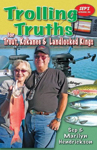 Trolling Truths for Trout, Kokanee & Landlocked Kings - Click to Buy