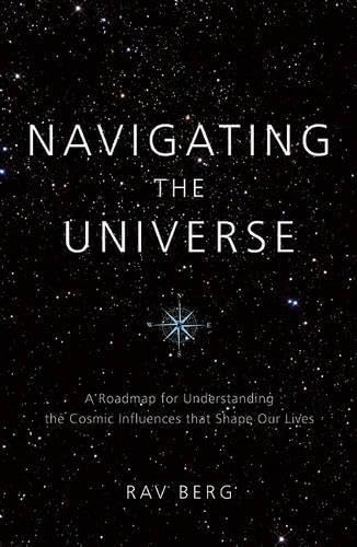 Navigating the Universe: A roadmap for understanding the cosmic influences that shape our lives - Click to Buy