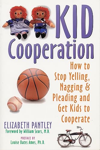 Kid Cooperation: How to Stop Yelling, Nagging, and Pleading and Get Kids to Cooperate - Click to Buy