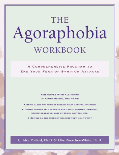 The Agoraphobia Workbook: A Comprehensive Program to End Your Fear of Symptom Attacks - Click to Buy