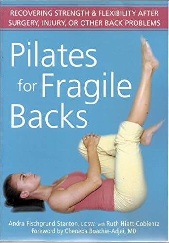 Pilates for Fragile Backs: Recovering Strength and Flexibility After Surgery, Injury, or Other Back Problems - Click to Buy