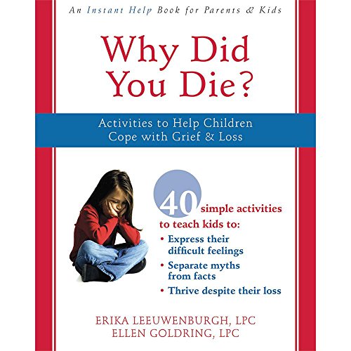 Why Did You Die?: Activities to Help Children Cope with Grief and Loss - Click to Buy