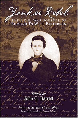 Yankee Rebel: The Civil War Journal of Edmund Dewitt Patterson (Voices of the Civil War) - Click to Buy