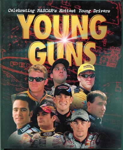 Young Guns: Celebrating NASCAR's Hottest Young Drivers - Click to Buy