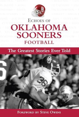 Echoes of Oklahoma Sooners Football: The Greatest Stories Ever Told - Click to Buy