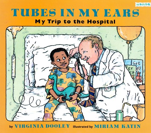 Tubes in My Ears: My Trip to the Hospital - Click to Buy