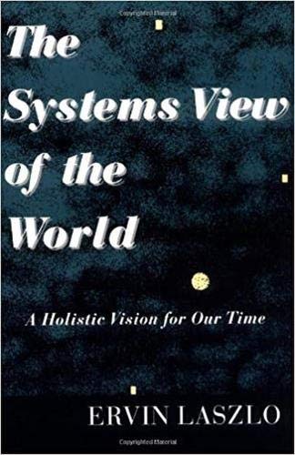 The Systems View of the World: A Holistic Vision for Our Time (Advances in Systems Theory, Complexity, and the Human Sciences) - Click to Buy
