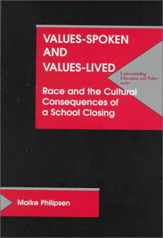 Values Spoken and Values Lived: Race and the Cultural Consequences of a School Closing (Understanding Education and Policy) - Click to Buy