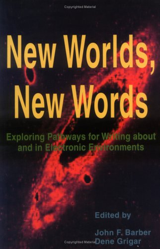 New Worlds, New Words: Exploring Pathways for Writing About and in Electronic Environments (Research in the Teaching of Rhetoric and Composition) - Click to Buy