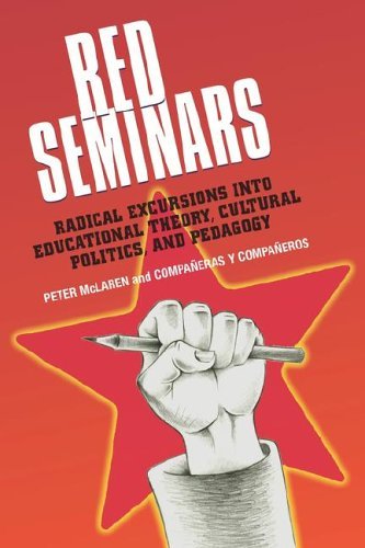 Red Seminars: Radical Excursions Into Educational Theory, Cultural Politics And Pedagogy - Click to Buy