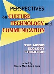 Perspectives on Culture, Technology And Communication: The Media Ecology - Click to Buy