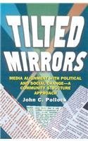 Tilted Mirrors: Media Alignment With Political and Social Change: A Community Structure Approach - Click to Buy