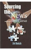 Sourcing the News: Key Issues in Journalism--an Innovative Study of the Israeli Press - Click to Buy