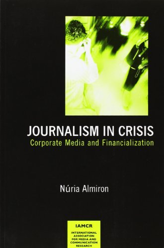 Journalism in Crisis: Corporate Media and Financialization - Click to Buy