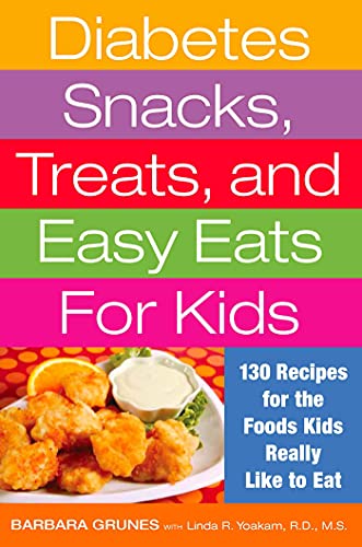 Diabetes Snacks, Treats, and Easy Eats for Kids: 130 Recipes for the Foods Kids Really Like to Eat - Click to Buy