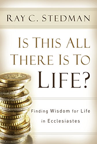 Is This All There Is To Life?: Finding Wisdom for Life in Ecclesiastes - Click to Buy