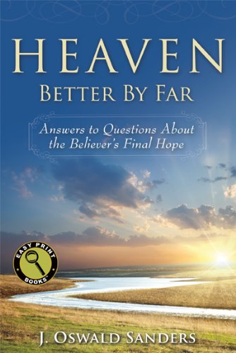Heaven: Better By Far: Answers to Questions About the Believer's Final Hope