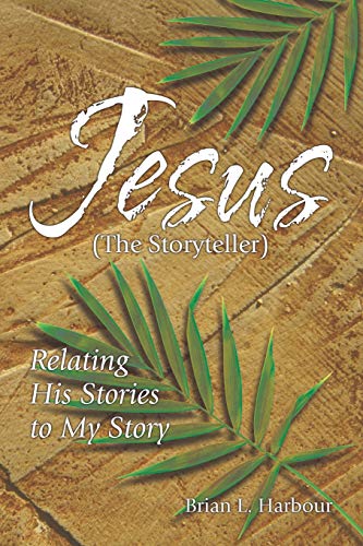 Jesus the Storyteller: Relating His Stories to My Story - Click to Buy