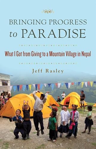 Bringing Progress to Paradise: What I Got from Giving to a Mountain Village in Nepal - Click to Buy