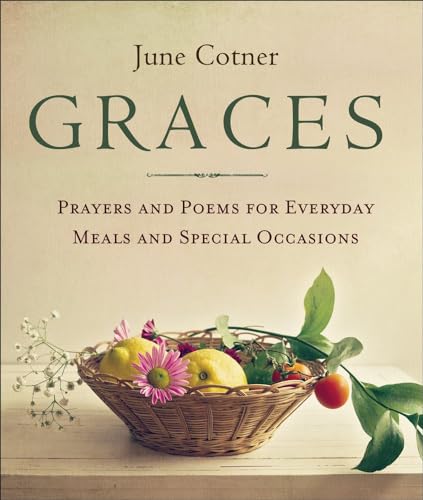 Graces: Prayers and Poems for Everyday Meals and Special Occasions - Click to Buy