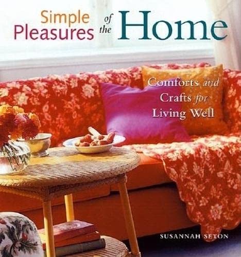 Simple Pleasures of the Home: Comforts and Crafts for Living Well (Home Decor, Recipes, Crafts for Adults, and Inspirational Quotes) - Click to Buy