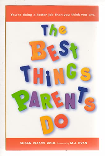The Best Things Parents Do: Ideas & Insights from Real-World Parents (Parenting Book for Moms and Dads)