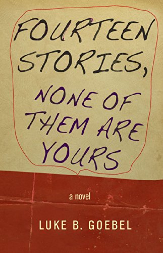 Fourteen Stories, None of Them Are Yours: A Novel - Click to Buy