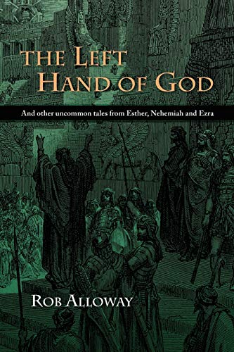 The Left Hand of God: And Other Uncommon Tales from Esther, Nehemiah and Ezra - Click to Buy