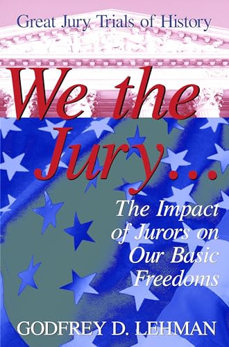 We the Jury: The Impact of Jurors on Our Basic Freedoms : Great Jury Trials of History - Click to Buy