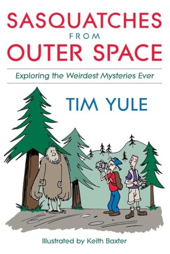 Sasquatches from Outerspace: Exploring the Weirdest Mysteries Ever - Click to Buy