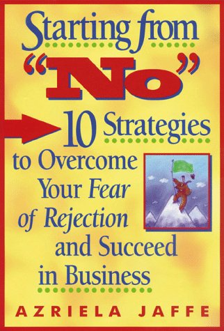 Starting from No: Ten Strategies to Overcome Your Fear of Rejection and Succeed in Business - Click to Buy