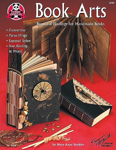 Book Arts: Beautiful Bindings for Handmade Books (Design Originals) Concertina, Piano Hinge, Exposed Spine, Star Binding, and More