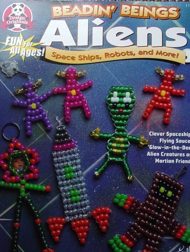 Beadin' Beings: Aliens, Space Ships, Robots & More, Bead Art - Click to Buy