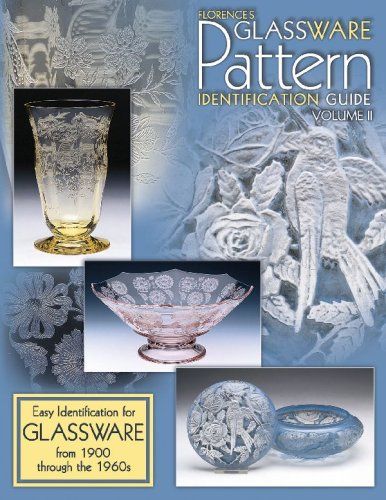 Florence's Glassware Pattern Identification Guide: Easy Identification for Glassware from 1900 Through the 1960s, Vol. 2 - Click to Buy