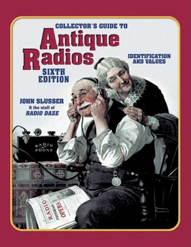 Collectors Guide To Antique Radios: Identification and Values - Click to Buy