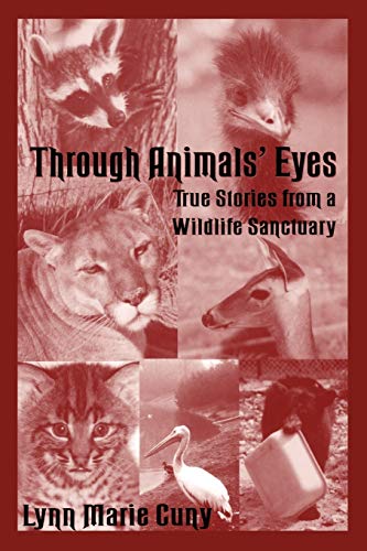 Through Animals' Eyes: True Stories from a Wildlife Sanctuary - Click to Buy
