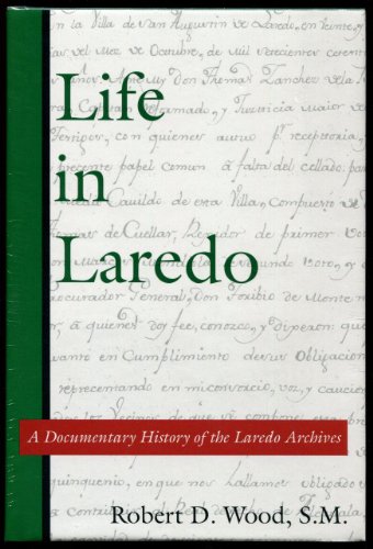 Life in Laredo: A Documentary History from the Laredo Archives (Volume 2) (Al Filo: Mexican American Studies Series) - Click to Buy
