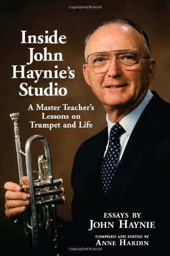 Inside John Haynie's Studio: A Master Teacher's Lessons on Trumpet and Life - Click to Buy