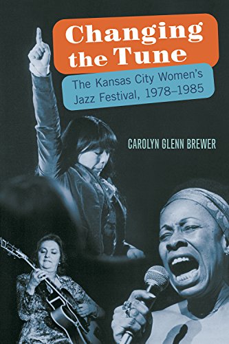 Changing the Tune: The Kansas City Women's Jazz Festival, 1978-1985 - Click to Buy