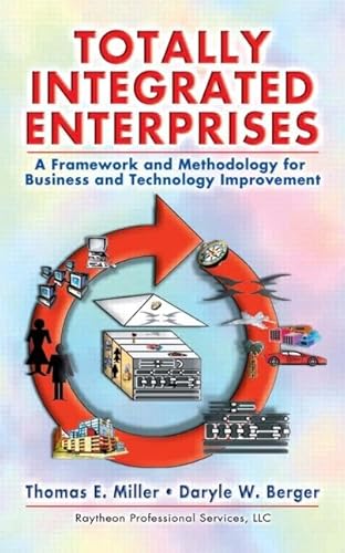 Totally Integrated Enterprises: A Framework and Methodology for Business and Technology Improvement - Click to Buy
