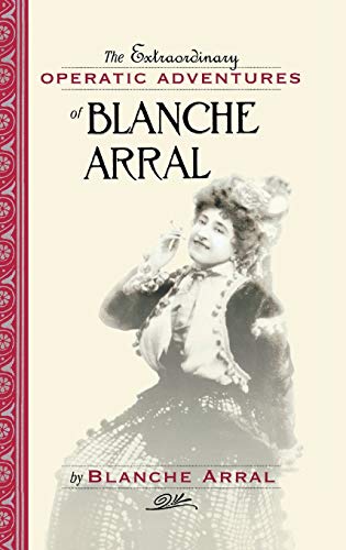 The Extraordinary Operatic Adventures of Blanche Arral (Amadeus) - Click to Buy