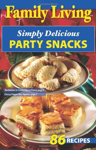Simply Delicious Party Snacks (Family Living) - Click to Buy