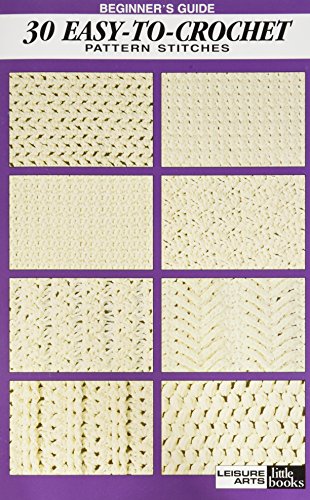 Beginner's Guide 30 Easy-To-Crochet Stitches: Pattern Stitches - Click to Buy