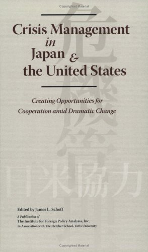 Crisis Management In Japan & the United States: Creating Opportunities for Cooperation amid Dramatic Change
