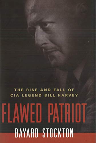 Flawed Patriot: The Rise and Fall of CIA Legend Bill Harvey - Click to Buy